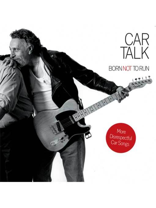 Title details for Car Talk--Born Not to Run by Ray Magliozzi - Available